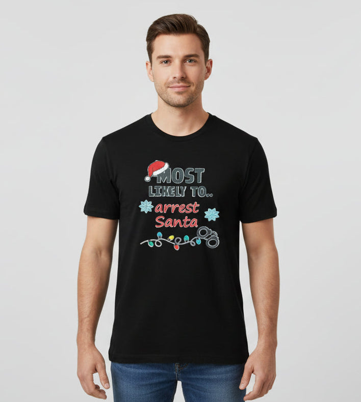 Most Likely To Arrest Santa T-Shirt